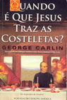 Quando é que Jesus traz as costeletas?, George Carlin